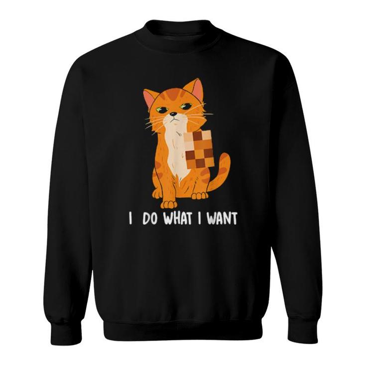 Cat I Do What I Want Cats  Sweatshirt