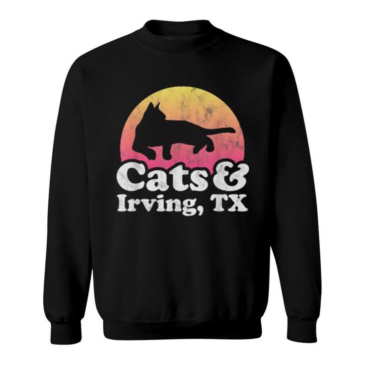 Cats And Irving, Tx's Or's Cat And Texas  Sweatshirt