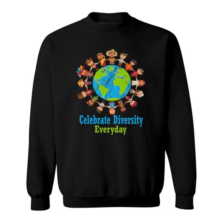 Celebrate Diversity Everyday Teachers & School Student Gift Sweatshirt