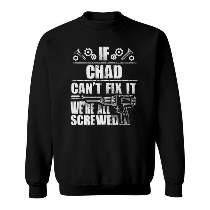Chad Gift Name Fix It Funny Birthday Personalized Dad Idea  Sweatshirt