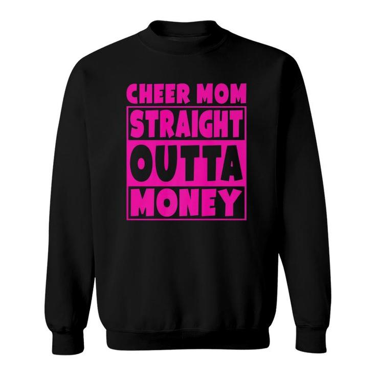Cheer Mom - Straight Outta Money Cheerleading Gift  Sweatshirt
