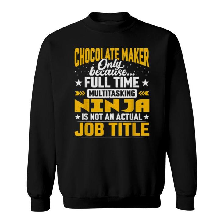 Chocolate Maker Job Title Chocolate Manufacturer  Sweatshirt