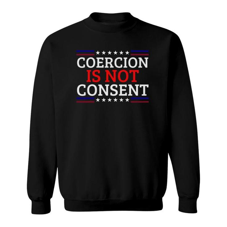 Coercion Is Not Consent American Patriotic Sweatshirt
