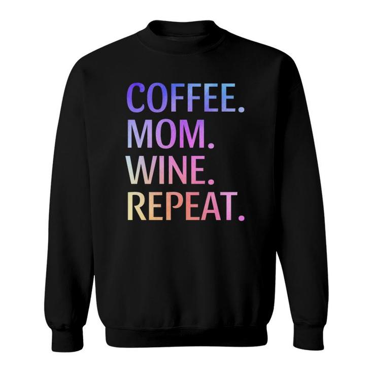 Coffee Mom Wine Repeat Funny Cute Mom Life Coffee Wine Lover Sweatshirt