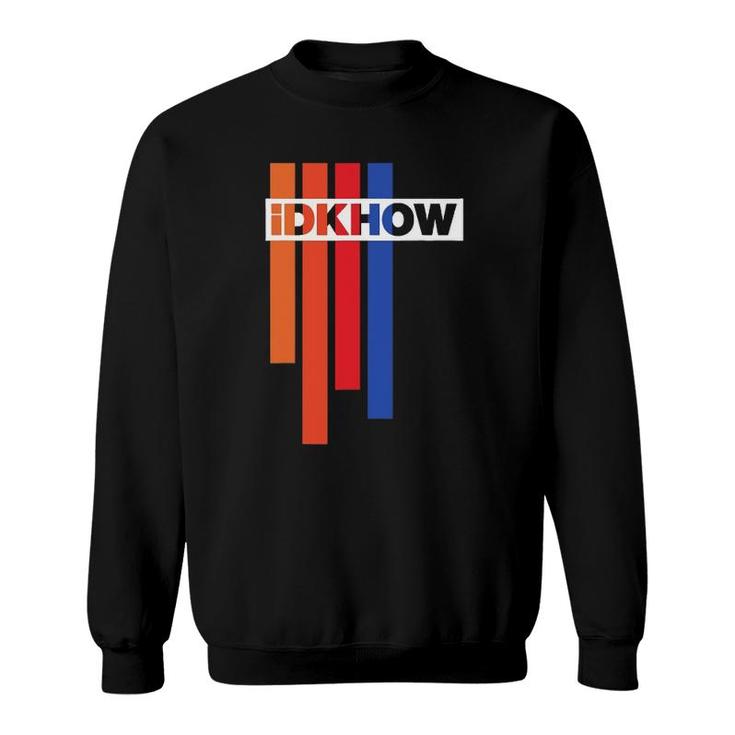 Color  Idkhow Vintage Gift Sweatshirt