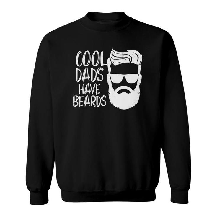Cool Dads Have Beards S Dad Beard Gifts Men Father Sweatshirt