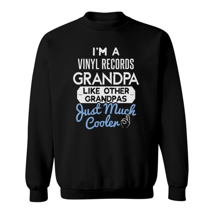 Cool Fathers Day Vinyl Records Grandpa Sweatshirt