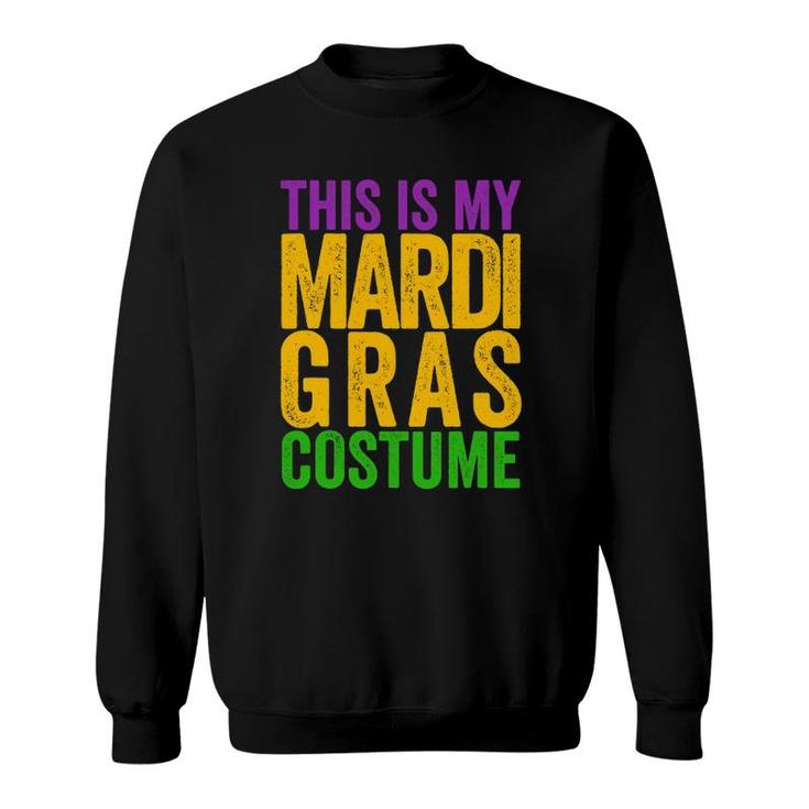 Cool Funny This Is My Mardi Gras Costume Sweatshirt