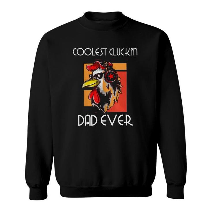 Coolest Cluckin Dad - Rooster Chicken Father Cool Dad Sweatshirt