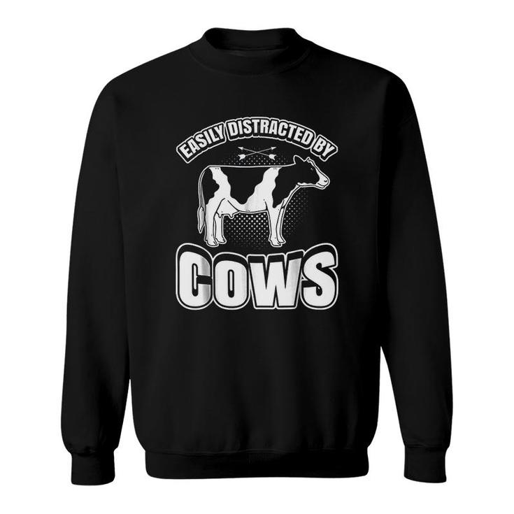 Cow Funny Easily Distracted By Cows Sweatshirt