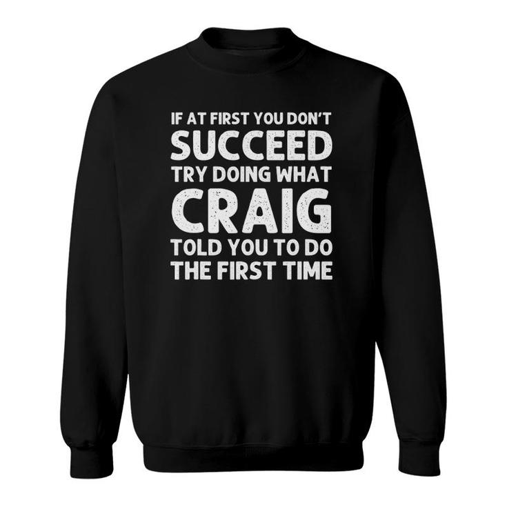 Craig Gift Name Personalized Birthday Funny Christmas Joke Sweatshirt Craig Gift Name Personalized Birthday Funny Christmas Joke Sweatshirt
