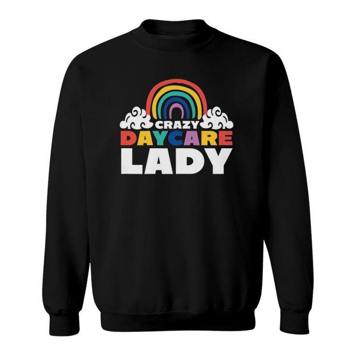 Crazy Daycare Lady Daycare Teacher Child Care Provider Sweatshirt