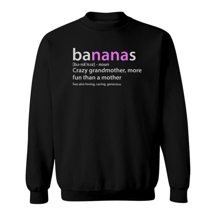 Crazy Grandmother Bananas Definition Sweatshirt