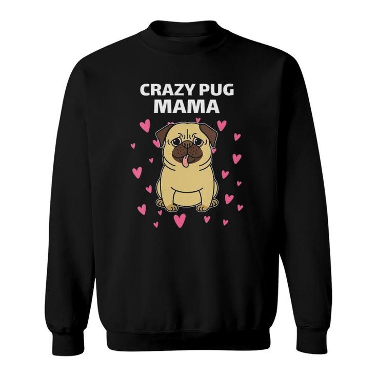 Crazy Pug Mama Adorable Pug Dog With Pink Hearts Sweatshirt