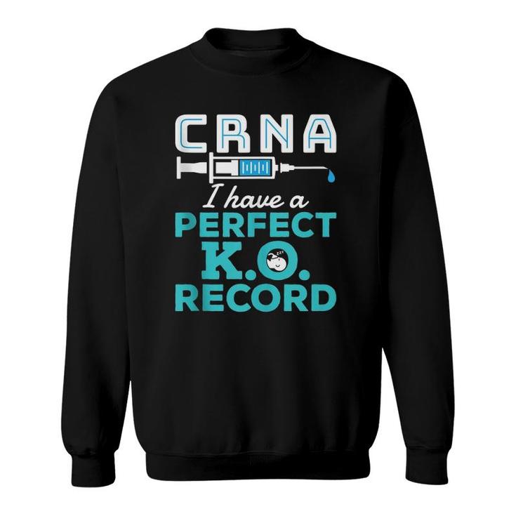 Crna Perfect KO Record Rn Registered Nurse Anesthetist Sweatshirt