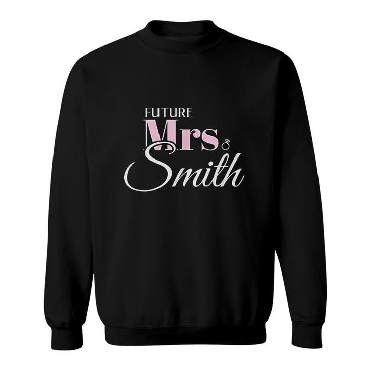 Cute Engagement Gift Future Mrs Smith Sweatshirt