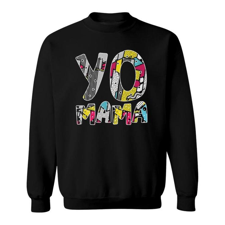 Cute Yo Mama Retro Funny 1990S Throwback Hip Hop Party Sweatshirt