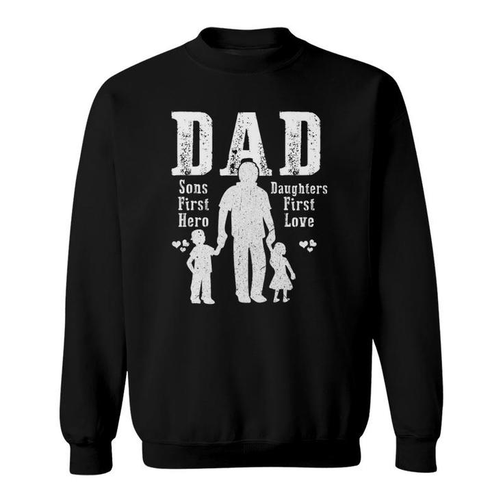 Dad A Sons First Hero A Daughters First Love Daddy Papa Pops Sweatshirt