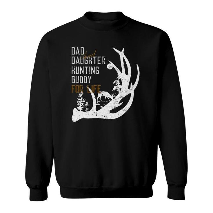 Dad And Daughter Hunting Buddy For Life Tee Gift For Hunters Sweatshirt