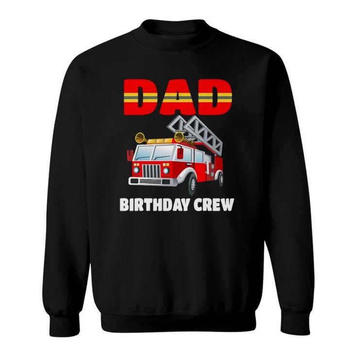 Dad Birthday Crew  Fire Truck Birthday Fireman Sweatshirt
