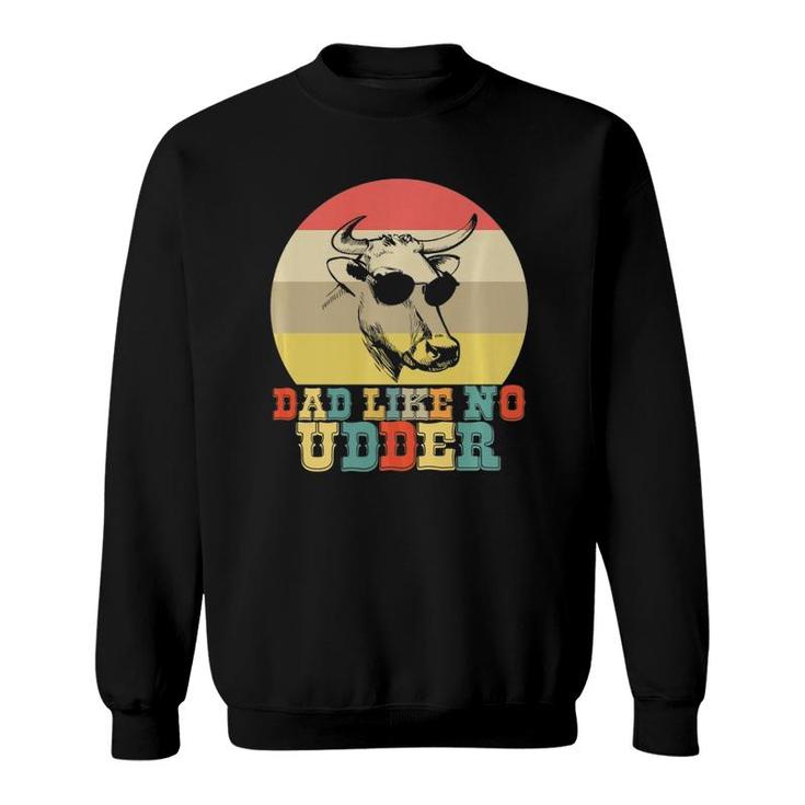 Dad Like No Udder Cow Farmer Farming Father's Day Sweatshirt
