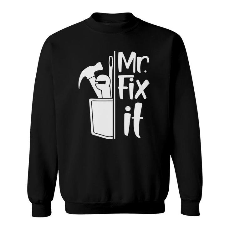 Dad Mr Fix It Funny  With Tools Graphic Father Sweatshirt