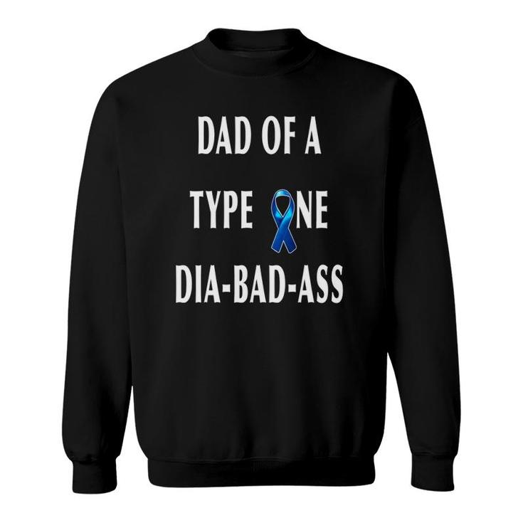 Dad Of A Type One Dia Bad Ass Diabetic Son Or Daughter Gift Sweatshirt