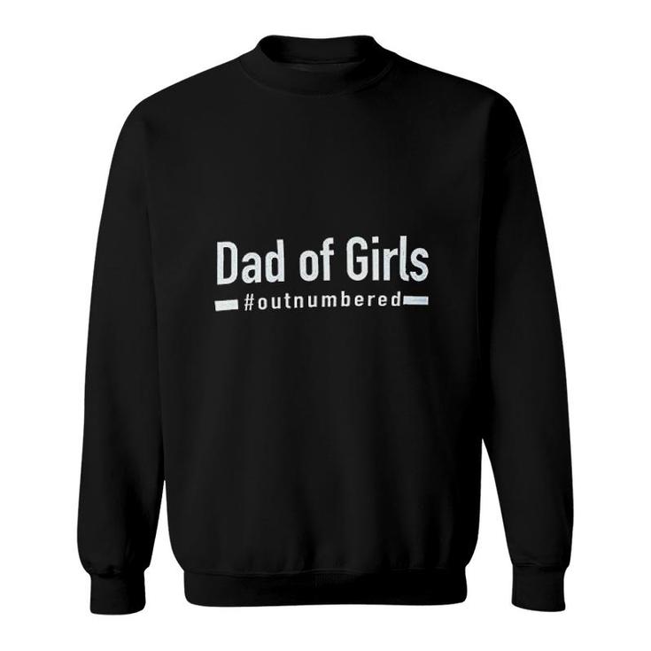 Dad Of Girls Outnumbered Sweatshirt