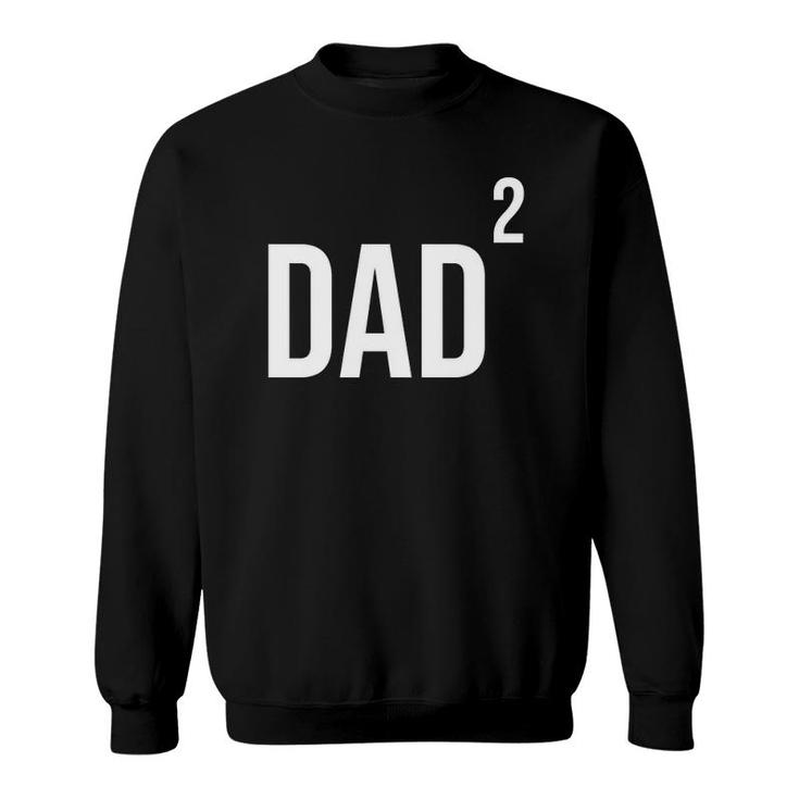 Dad Squared Twin Dad Tired Dad Twins  Sweatshirt