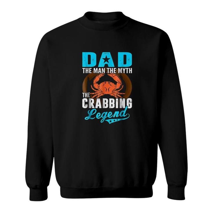 Dad The Man The Myth The Crabbing Legend Sweatshirt