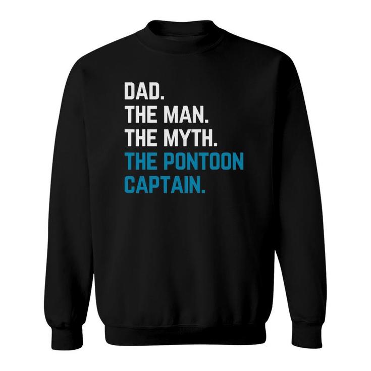 Dad The Man The Myth The Pontoon Captain Sailors Boat Owners Sweatshirt