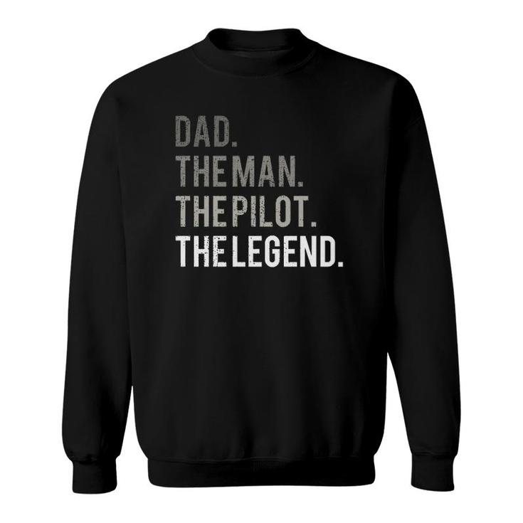 Dad The Man The Pilot The Legend Father Aviation Gift Sweatshirt