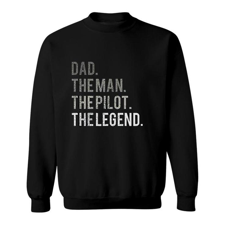 Dad The Man The Pilot The Legend Sweatshirt
