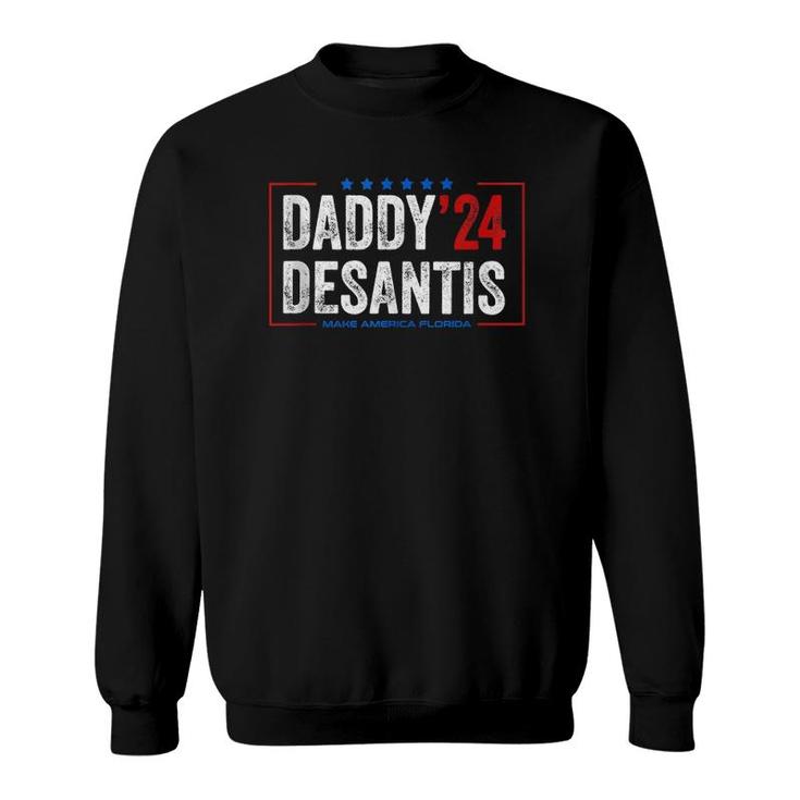 Daddy 2024 Desantis Make America Florida, Desantis 2024 Tee  Sweatshirt