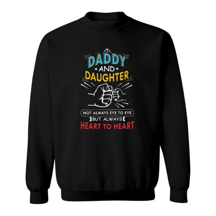 Daddy And Daughter Not Always Eye To Eye But Always Heart To Heart Fist Bump Sweatshirt