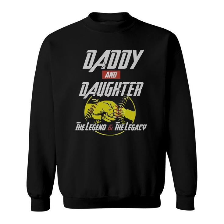 Daddy And Daughter The Legend And The Legacy Baseball Sweatshirt