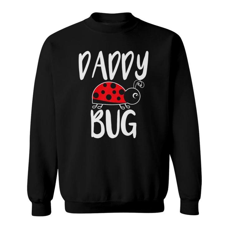 Daddy Bug Funny Ladybug For Daddy Sweatshirt