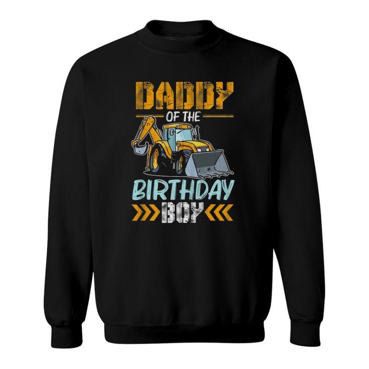 Daddy Of The Birthday Boy Construction Excavator Sweatshirt