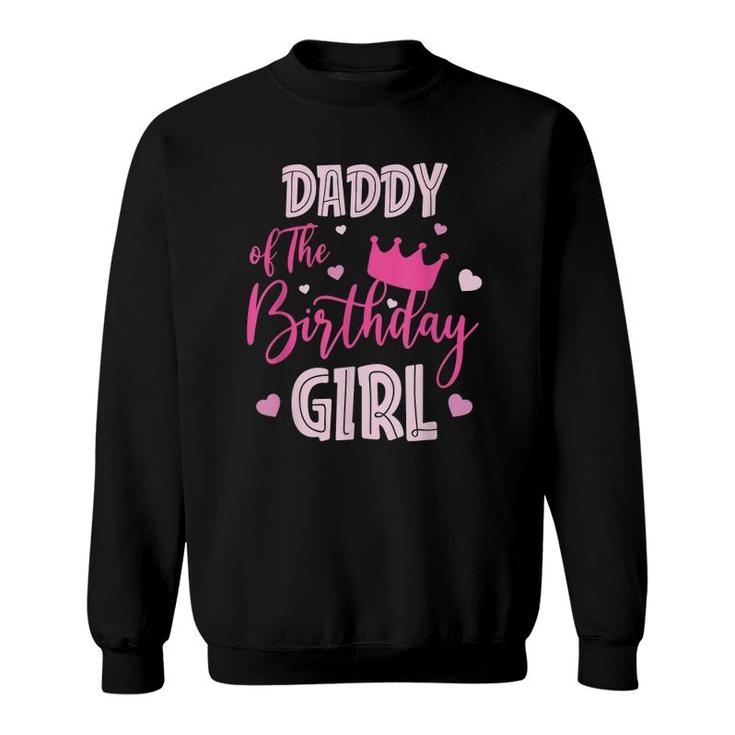 Daddy Of The Birthday Girl Cute Pink Matching Family Sweatshirt