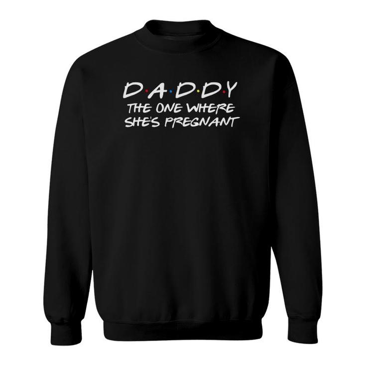 Daddy The One Where She's Pregnant - Matching Couple Sweatshirt