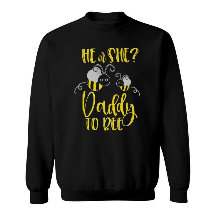 Daddy What Will It Bee Gender Reveal He Or She Matching Gift  Sweatshirt