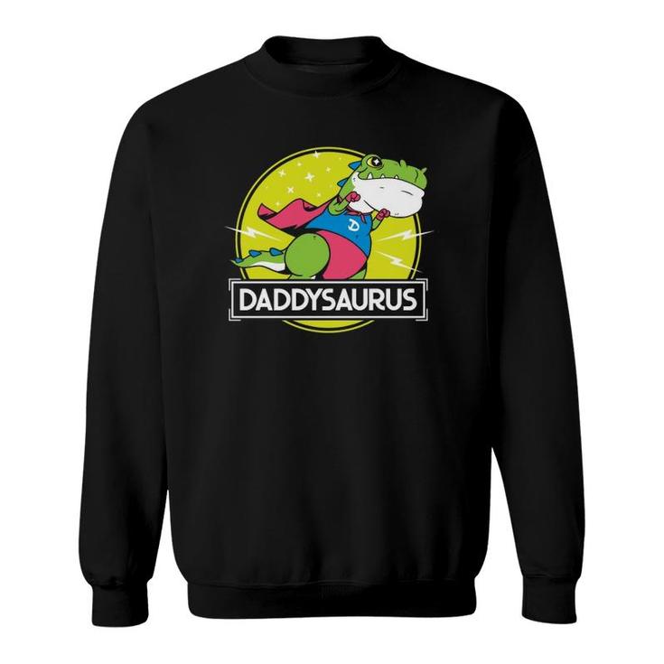 Daddysaurus Funny Dad Designs From Son Daughter Fathers Day  Sweatshirt