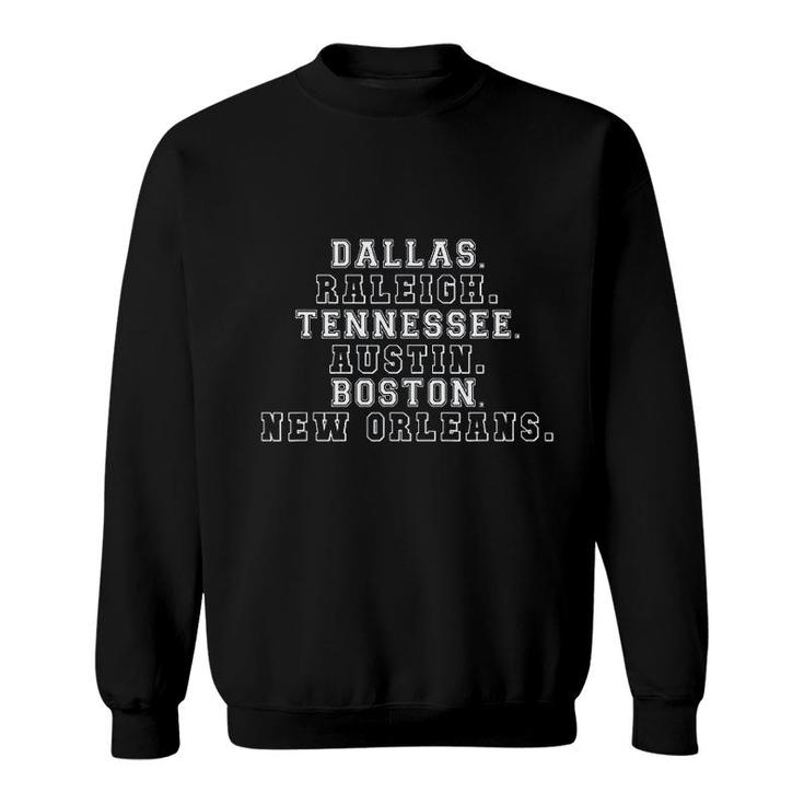 Dallas Raleigh Tennessee Austin Boston New Orleans Sweatshirt