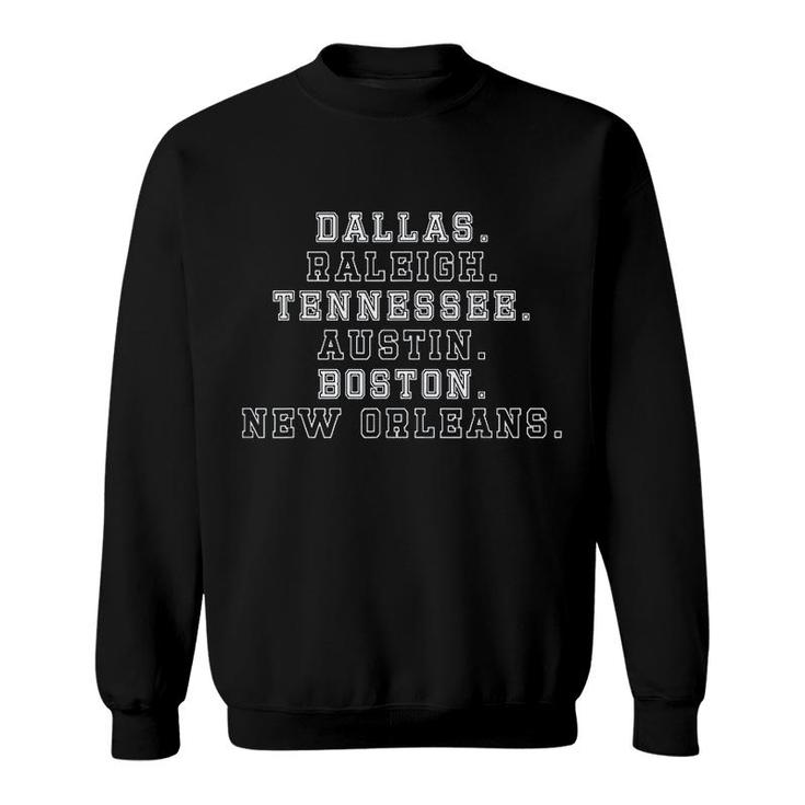 Dallas Raleigh Tennessee Austin Boston New Orleans Sweatshirt