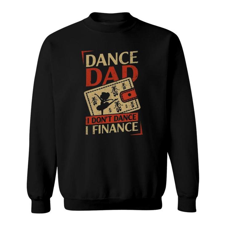 Dance Dad I Don't Dance I Finance Cute Dancer Father's Day Vintage Sweatshirt