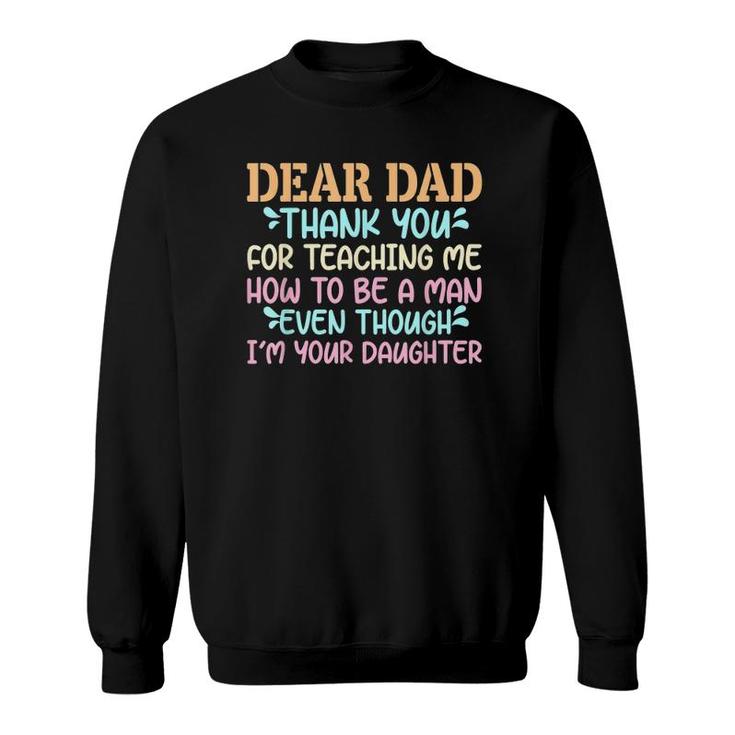 Dear Dad Thank For Teaching Me How To Be A Man Sweatshirt