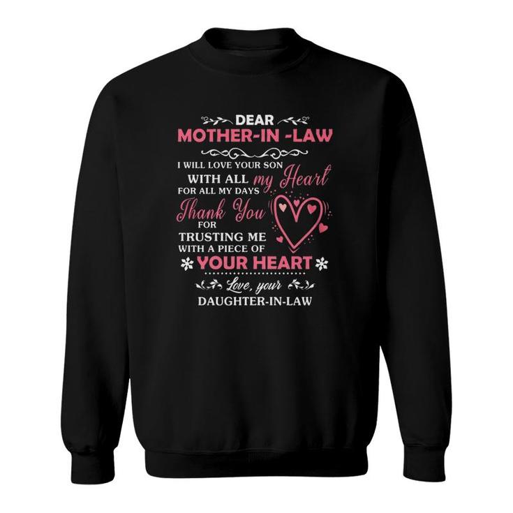 Dear Mother In Law I Will Love Your Son With All My Heart For All My Days Thank You For Trusting Me With A Piece Of Your Heart Sweatshirt
