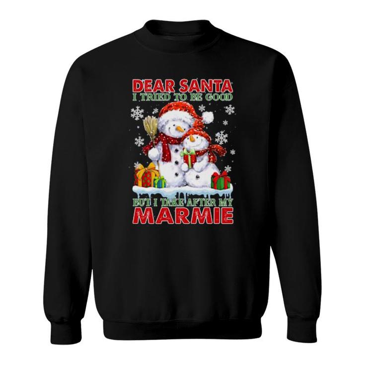 Dear Santa I Tried To Be Good But I Take After My Marmie Sweatshirt