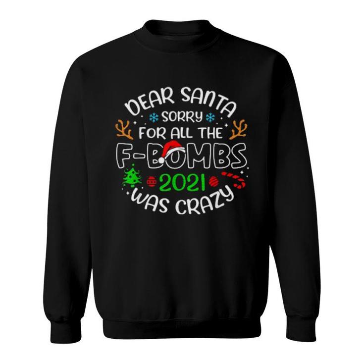 Dear Santa Sorry For All The F-Bombs 2021 Was Crazy Christmas  Sweatshirt