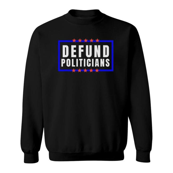Defund Politicians  Defund Congress Tee Sweatshirt